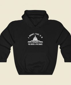 A Womans Place Is In The House And The Senate Cool Hoodie Fashion