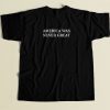 America Was Never Great 80s Mens T Shirt