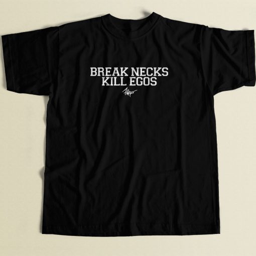 Break Necks Kill Egos Cool Men T Shirt