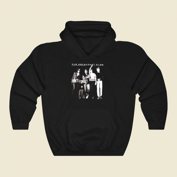 Breakfast Club Dont You Forget About Me Cool Hoodie Fashion