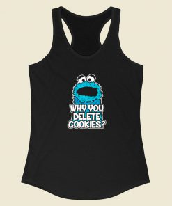 Cookie Monster Why You Delete Cookies Racerback Tank Top