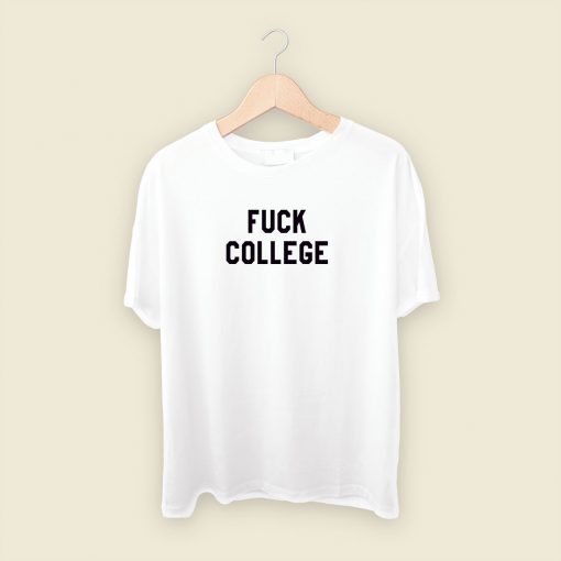 Fuck College Mens T Shirt