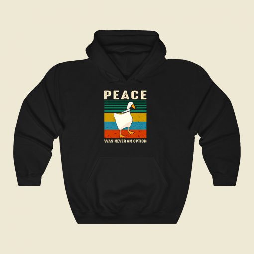 Goose Peace Was Never An Option Cool Hoodie Fashion