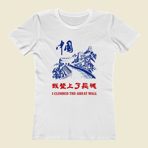 I Climbed The Great Wall China Women T Shirt