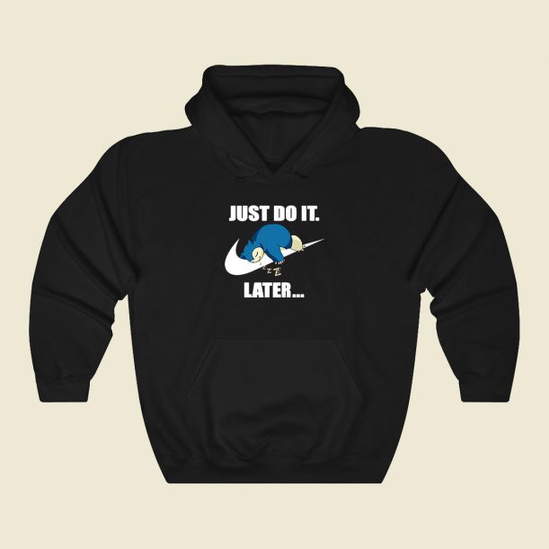 Just Do It Later Fashionable Hoodie
