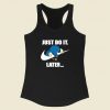 Just Do It Later Racerback Tank Top Fashionable