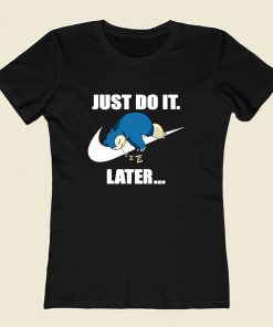 Just Do It Later Women T Shirt Style