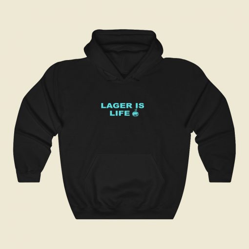 Lager Is Life Cool Hoodie Fashion