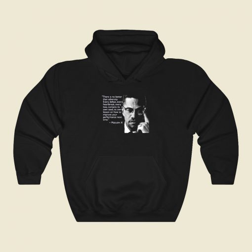 Malcolm X There Is No Better Than Adversity Cool Hoodie Fashion