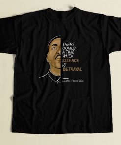 Martin Luther King Silence Is Betrayal Cool Men T Shirt