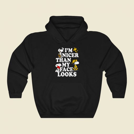 Snoopy Im Nicer Than My Face Looks Cool Hoodie Fashion