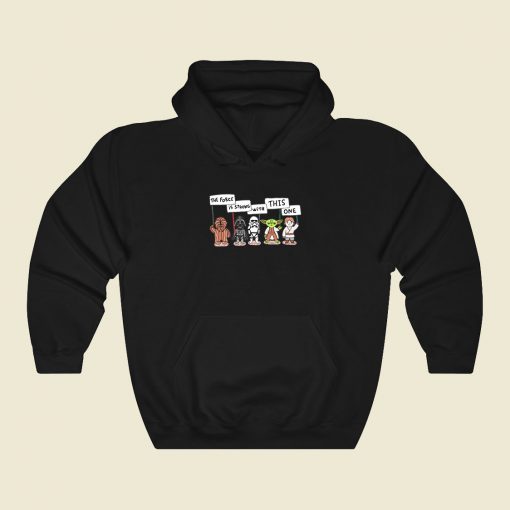 Starwars The Force Is Strong With This One Fashionable Hoodie