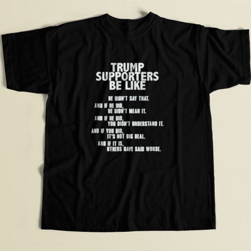 Trump Suppoters Be Like 80s Mens T Shirt