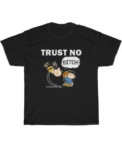 Trust No Bitch Peanuts Tee Shirt