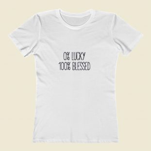 0 Lucky 100 Blessed Women T Shirt Style