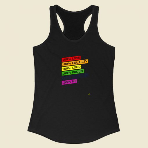 100 Love Equality Loud Proud Together Me Racerback Tank Top Style