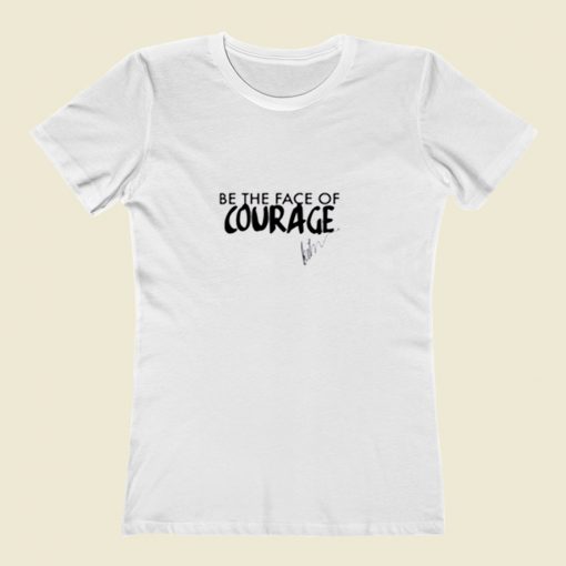 Be The Face Of Courage Women T Shirt Style