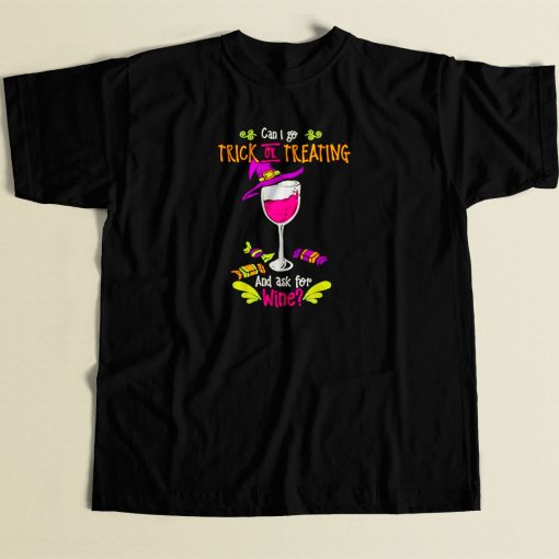 Can I Go Trick Or Treating And Ask For Wine 80s Men T Shirt