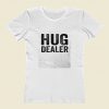 Hug Dealer Funny Women T Shirt Style