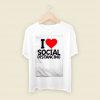 I Love Social Distancing Men T Shirt Style