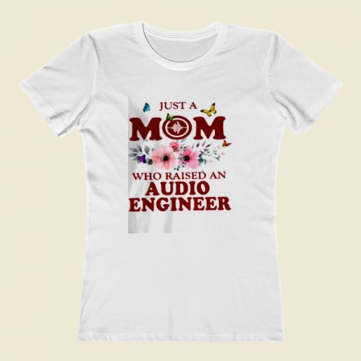 Just A Mom Who Raised An Audio Engineer Women T Shirt Style