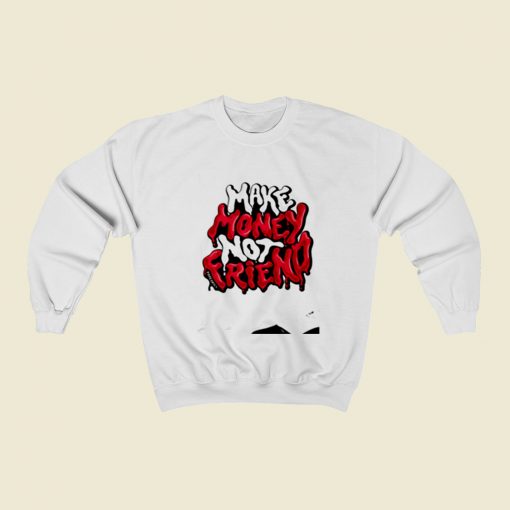Make Money Not Friends Crewneck Christmas Sweatshirt Style