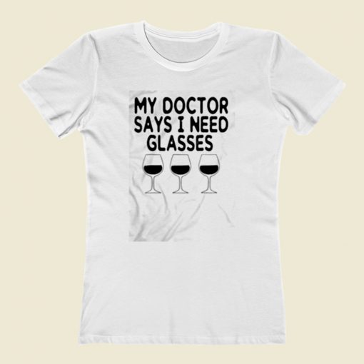 My Doctor Says I Need Glasses Women T Shirt Style