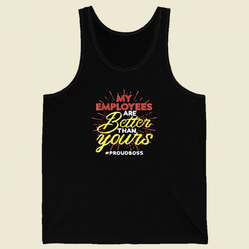 My Employees Are Better Than Yours Men Tank Top