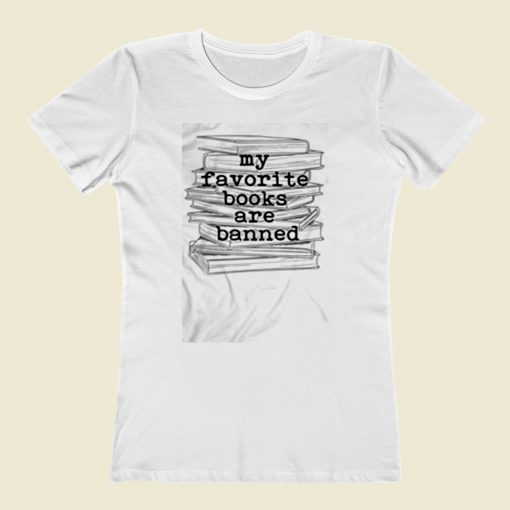 My Favorite Books Are Banned Women T Shirt Style