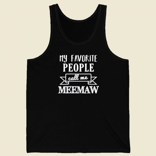 My Favorite People Call Me Meemaw Men Tank Top