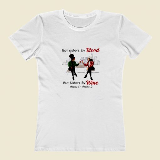 Not Sisters By Blood But Sisters By Wine Women T Shirt Style