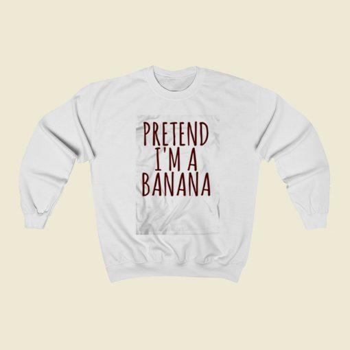 Pretend Im A Banana Christmas Sweatshirt Style