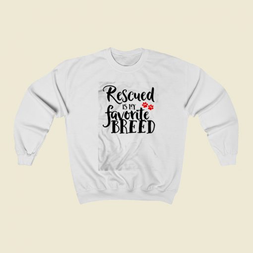 Rescued Is My Favorite Breed Christmas Sweatshirt Style