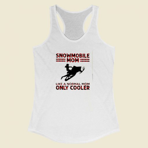 Snowmobile Mom Like A Normal Mom Only Cooler Women Racerback Tank Top