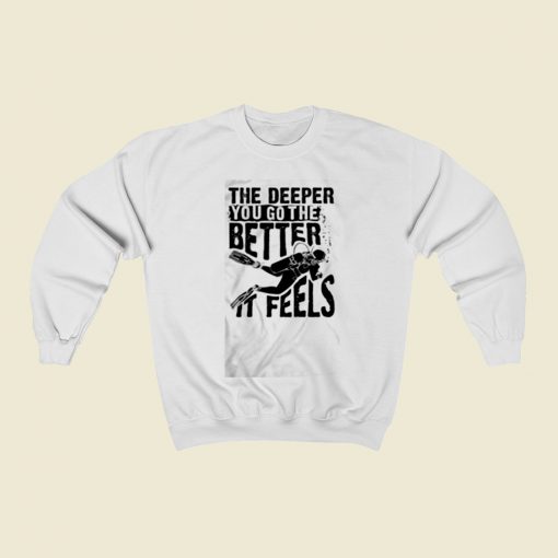 The Deeper You Go To The Better It Feels Christmas Sweatshirt Style