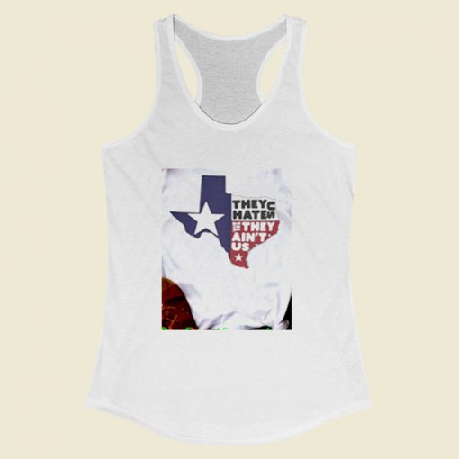 They Hate Us They Aint Us Texas Women Racerback Tank Top