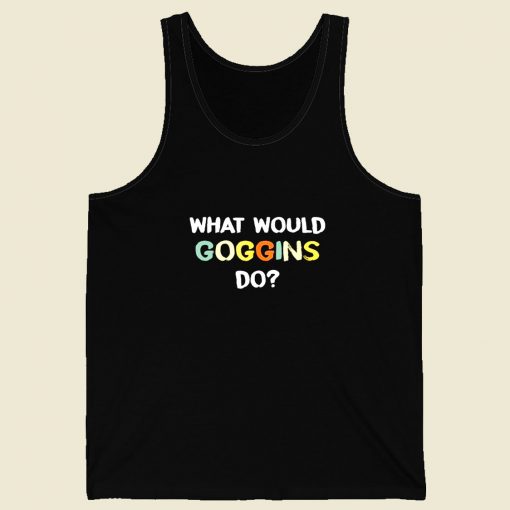 What Would Goggins Do Men Tank Top