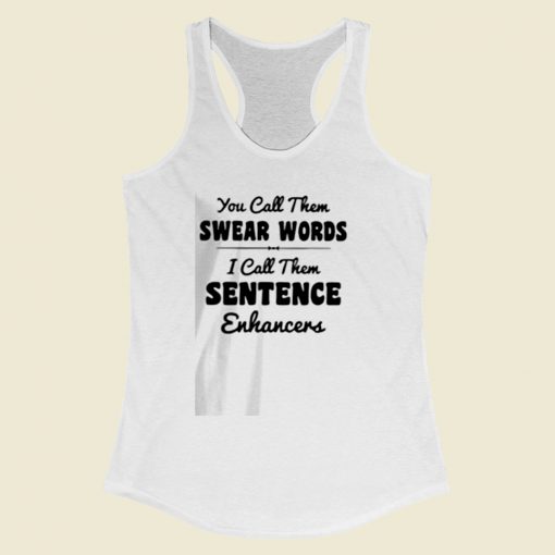 You Call Them Swear Words Women Racerback Tank Top