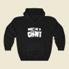 Dont Be A Cnt Funny Graphic Hoodie