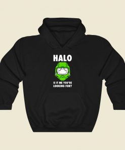 Halo Is It Me Youre Looking For Funny Graphic Hoodie