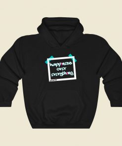 Happiness Over Everthing Funny Graphic Hoodie