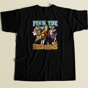 Fuck The 90s Vibes T Shirt Style