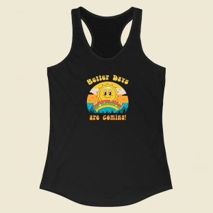 Better Days Are Coming Racerback Tank Top