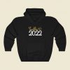 Hello 2022 Funny Hoodie Style