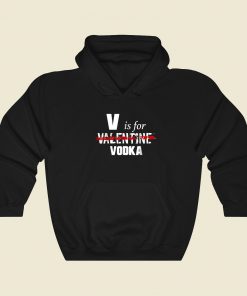 V Is For Valentine Vodka Hoodie Style