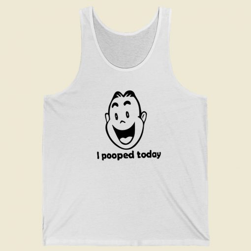 I Pooped Today Funny 80s Tank Top