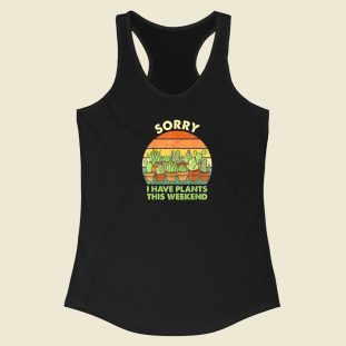 Sorry I Have Plants This Weekend 80s Racerback Tank Top