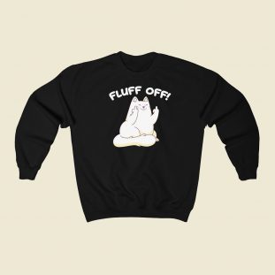 Fluff Off Funny Kitty 80s Sweatshirts Style