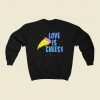 Love Is Cheesy Funny 80s Sweatshirts Style
