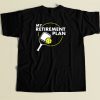 My Retirement Plan Pickleball Slogan T Shirt Style